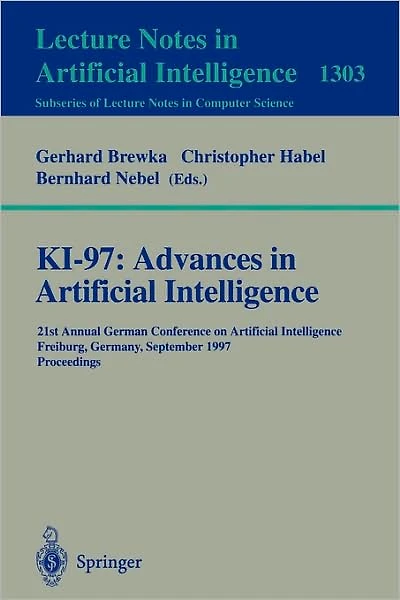 KI-97: Advances in Artificial Intelligence: 21st Annual German Conference on Artificial Intelligence, Freiburg, Germany, September 9-12, 1997, Proceedings