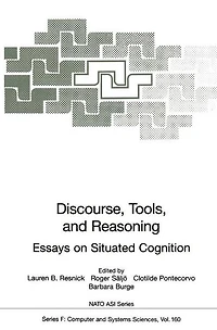 Discourse, Tools and Reasoning: Essays on Situated Cognition