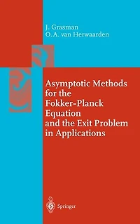 Asymptotic Methods for the Fokker-Planck Equation and Exit Problem Applications