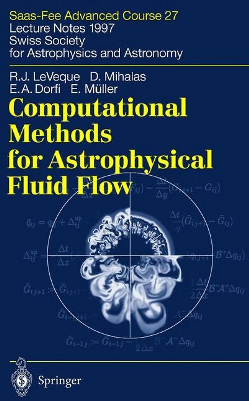 Computational Methods for Astrophysical Fluid Flow: Saas-Fee Advanced Course 27. Lecture Notes 1997 Swiss Society for Astrophysics and Astronomy