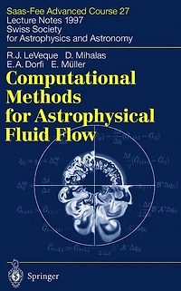Computational Methods for Astrophysical Fluid Flow: Saas-Fee Advanced Course 27. Lecture Notes 1997 Swiss Society for Astrophysics and Astronomy