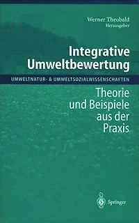 Integrative Umweltbewertung: Theorie und Beispiele aus der Praxis