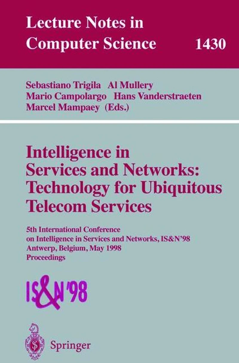 Intelligence in Services and Networks: Technology for Ubiquitous Telecom Services: 5th International Conference on Intelligence in Services and Networks, IS&N'98, Antwerp, Belgium, May 25-28, 1998, Proceedings