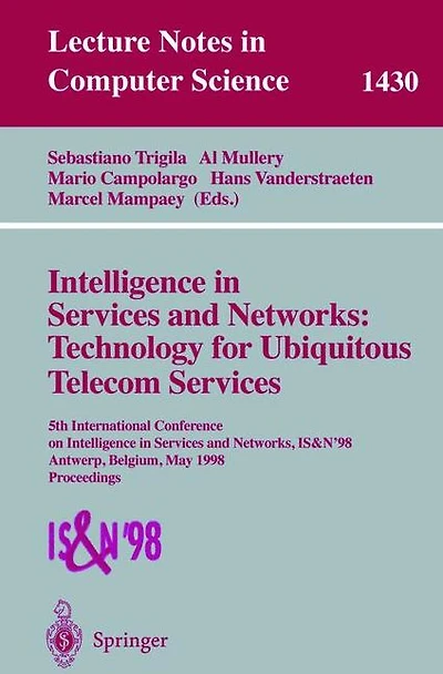 Intelligence in Services and Networks: Technology for Ubiquitous Telecom Services: 5th International Conference on Intelligence in Services and Networks, IS&N'98, Antwerp, Belgium, May 25-28, 1998, Proceedings