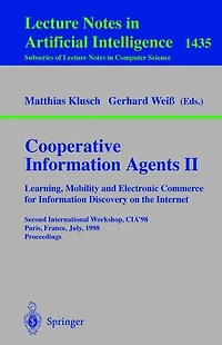Cooperative Information Agents II. Learning, Mobility and Electronic Commerce for Information Discovery on the Internet: Second International Workshop, CIA'98, Paris, France, July 4-7, 1998, Proceedings