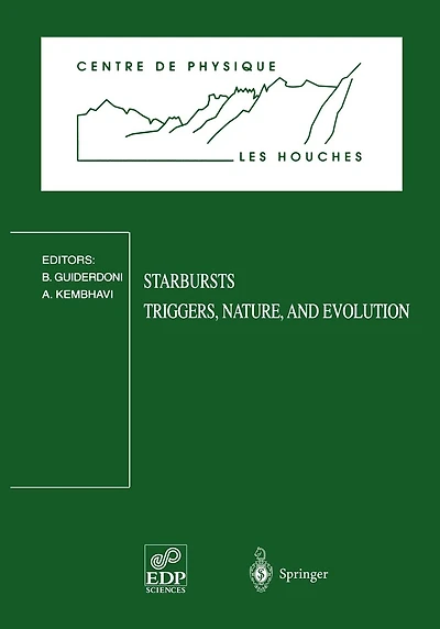 Starbursts: Triggers, Nature, and Evolution: Les Houches School, September 17-27, 1996