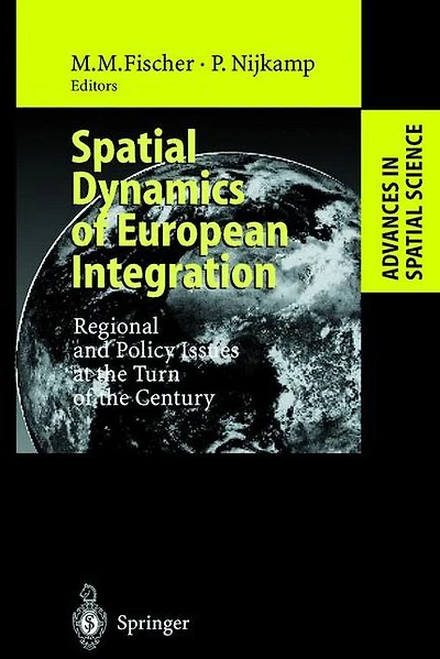 Spatial Dynamics of European Integration: Regional and Policy Issues at the Turn Century