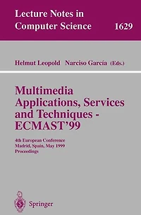 Multimedia Applications, Services and Techniques - ECMAST'99: 4th European Conference, Madrid, Spain, May 26-28, 1999, Proceedings