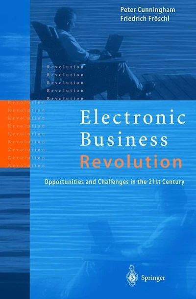 Electronic Business Revolution: Opportunities and Challenges in the 21st Century