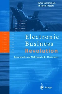 Electronic Business Revolution: Opportunities and Challenges in the 21st Century