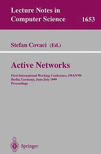 Active Networks: First International Working Conference, IWAN'99, Berlin, Germany, June 30 - July 2, 1999, Proceedings