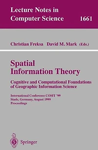 Spatial Information Theory. Cognitive and Computational Foundations of Geographic Information Science: International Conference COSIT'99 Stade, Germany, August 25-29, 1999 Proceedings