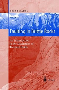 Faulting Brittle Rocks: An Introduction to the Mechanics of Tectonic Faults