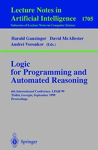 Logic Programming and Automated Reasoning: 6th International Conference, LPAR'99, Tbilisi, Georgia, September 6-10, 1999, Proceedings