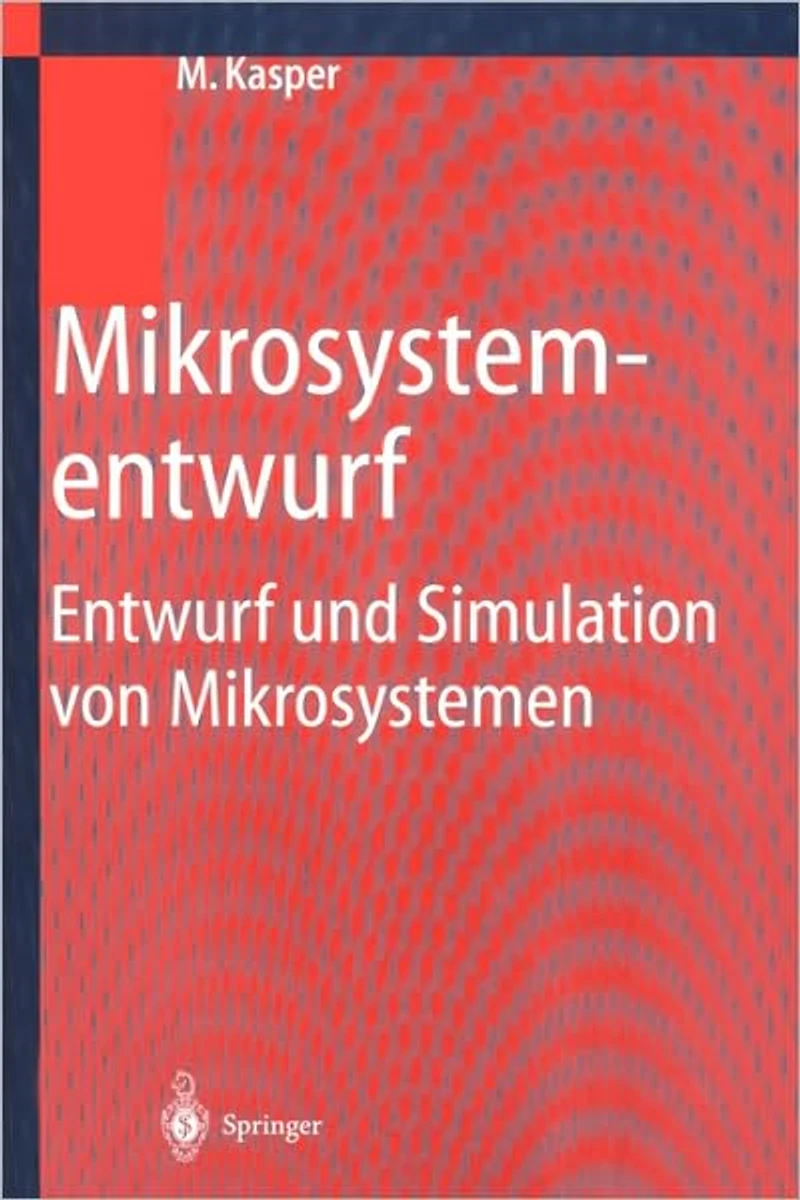 Mikrosystementwurf: Entwurf und Simulation von Mikrosystemen