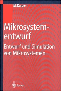 Mikrosystementwurf: Entwurf und Simulation von Mikrosystemen