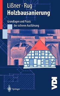 Holzbausanierung: Grundlagen und Praxis der sicheren Ausführung