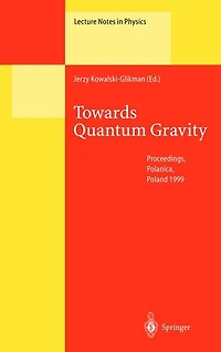 Towards Quantum Gravity: Proceedings of the XXXV International Winter School on Theoretical Physics Held Polanica, Poland, 2-11 February 1999