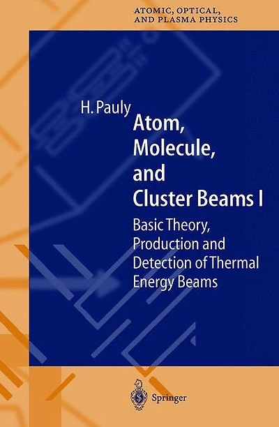 Atom, Molecule, and Cluster Beams I: Basic Theory, Production Detection of Thermal Energy