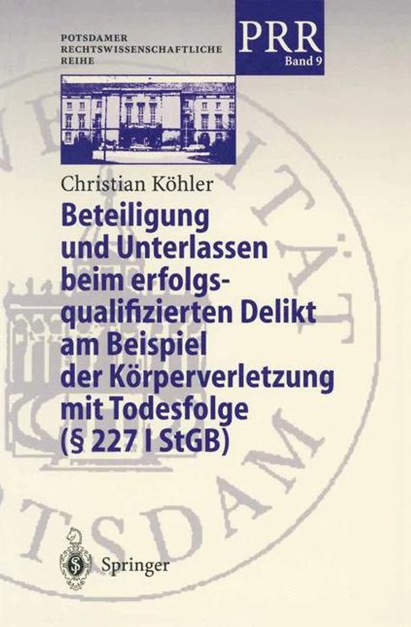 Beteiligung und Unterlassen beim erfolgsqualifizierten Delikt am Beispiel der K�rperverletzung mit Todesfolge (� 2271 StGB)