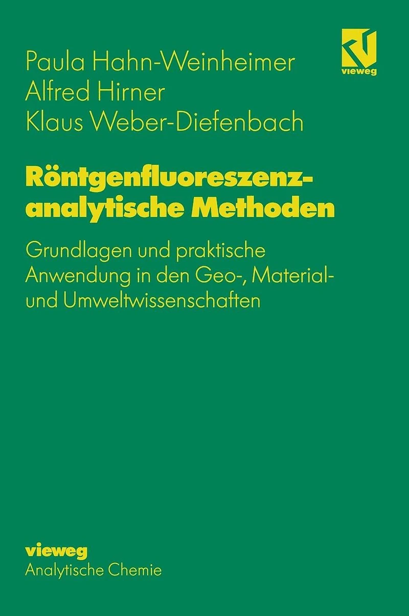 Röntgenfluoreszenzanalytische Methoden: Grundlagen und praktische Anwendung den Geo-, Material- Umweltwissenschaften