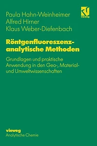 Röntgenfluoreszenzanalytische Methoden: Grundlagen und praktische Anwendung den Geo-, Material- Umweltwissenschaften