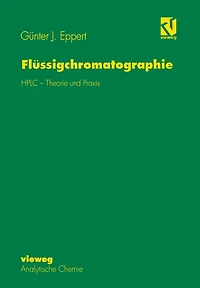 Flüssigchromatographie: HPLC - Theorie und Praxis