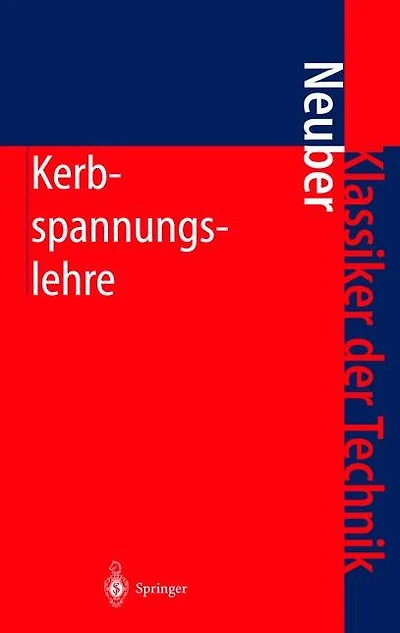 Kerbspannungslehre: Theorie der Spannungskonzentration Genaue Berechnung der Festigkeit
