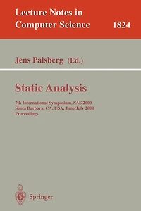 Static Analysis: 7th International Symposium, SAS 2000, Santa Barbara, CA, USA, June 29 - July 6, 2000, Proceedings