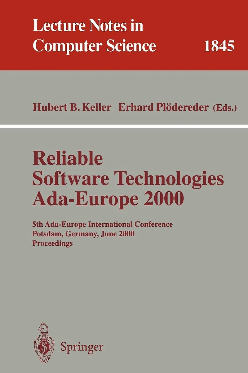 Reliable Software Technologies Ada-Europe 2000: 5th Ada-Europe International Conference Potsdam, Germany, June 26-30, 2000, Proceedings