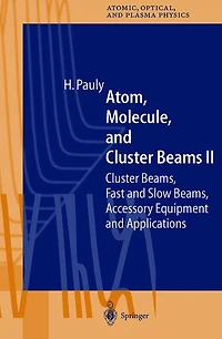 Atom, Molecule, and Cluster Beams II: Beams, Fast Slow Accessory Equipment Applications