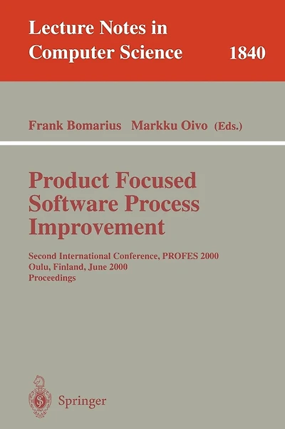 Product Focused Software Process Improvement: Second International Conference, PROFES 2000, Oulu, Finland, June 20-22, 2000 Proceedings