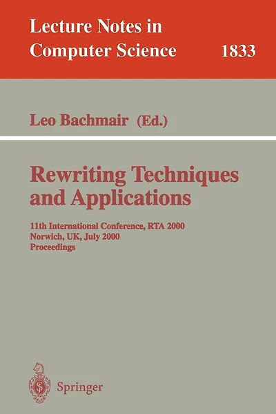Rewriting Techniques and Applications: 11th International Conference, RTA 2000, Norwich, UK, July 10-12, 2000 Proceedings