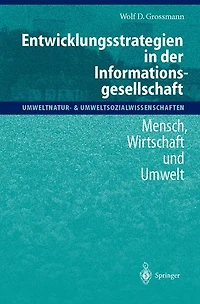 Entwicklungsstrategien der Informationsgesellschaft: Mensch, Wirtschaft und Umwelt