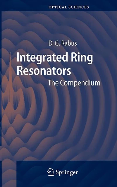 Integrated Ring Resonators: The Compendium
