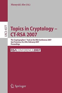 Topics in Cryptology - CT-RSA 2007: The Cryptographers' Track at the RSA Conference 2007, San Fancisco, CA, USA, February 5-9, 2007, Proceedings