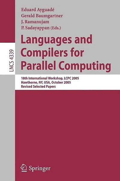Languages and Compilers for Parallel Computing: 18th International Workshop, LCPC 2005, Hawthorne, NY, USA, October 20-22, 2005, Revised Selected Papers