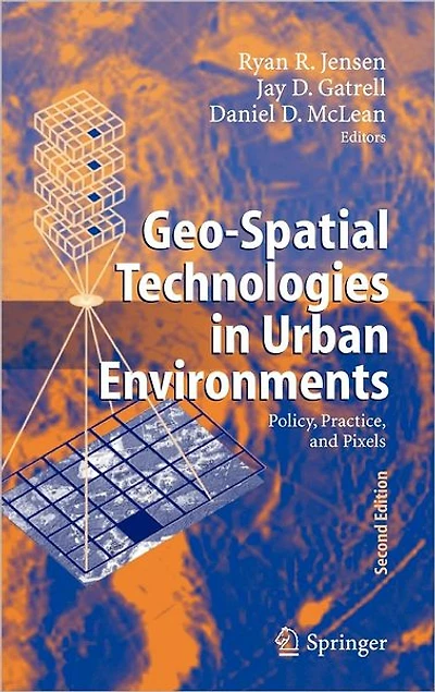 Geo-Spatial Technologies Urban Environments: Policy, Practice, and Pixels