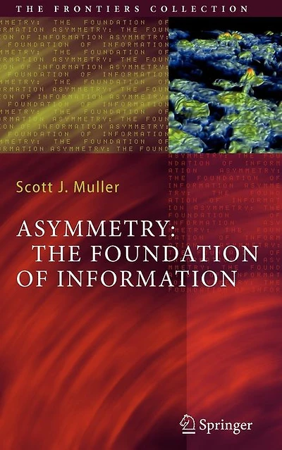 Asymmetry: The Foundation of Information