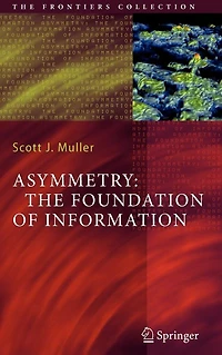 Asymmetry: The Foundation of Information