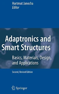 Adaptronics and Smart Structures: Basics, Materials, Design, Applications