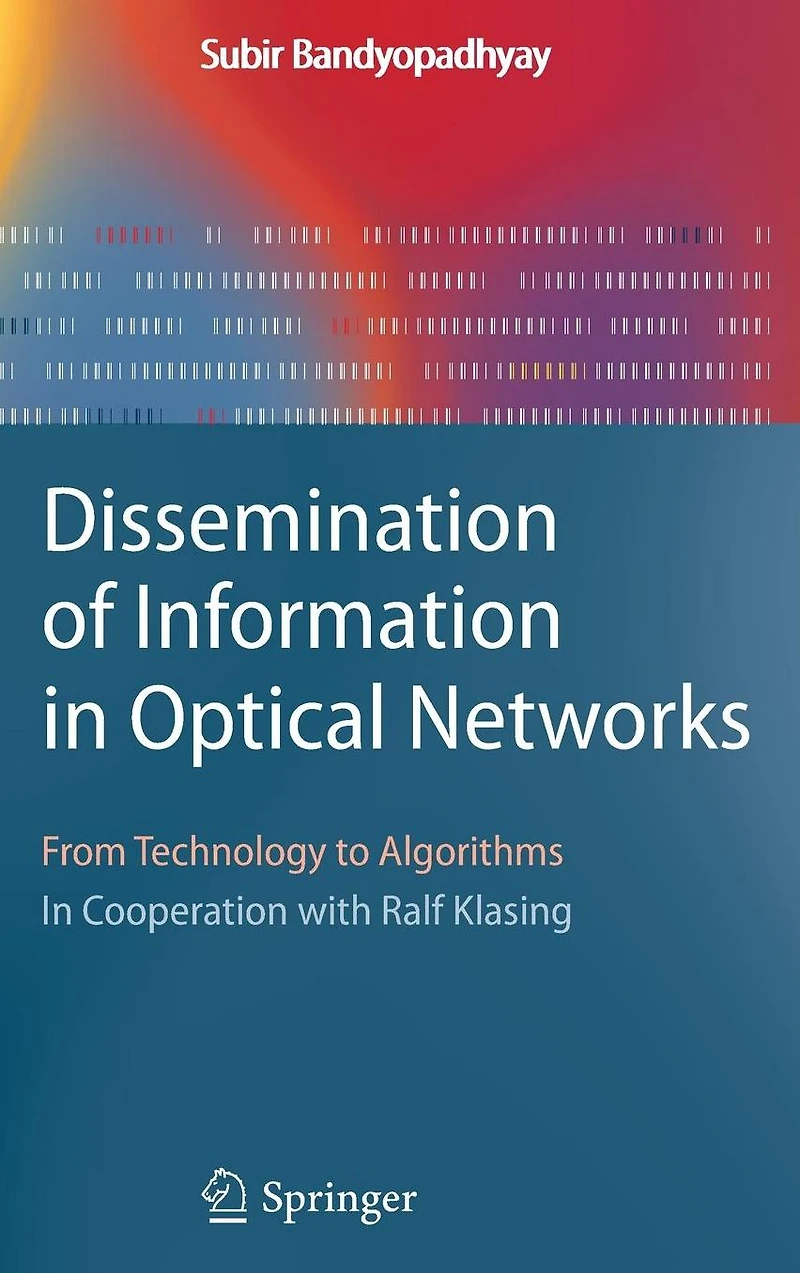 Dissemination of Information Optical Networks:: From Technology to Algorithms