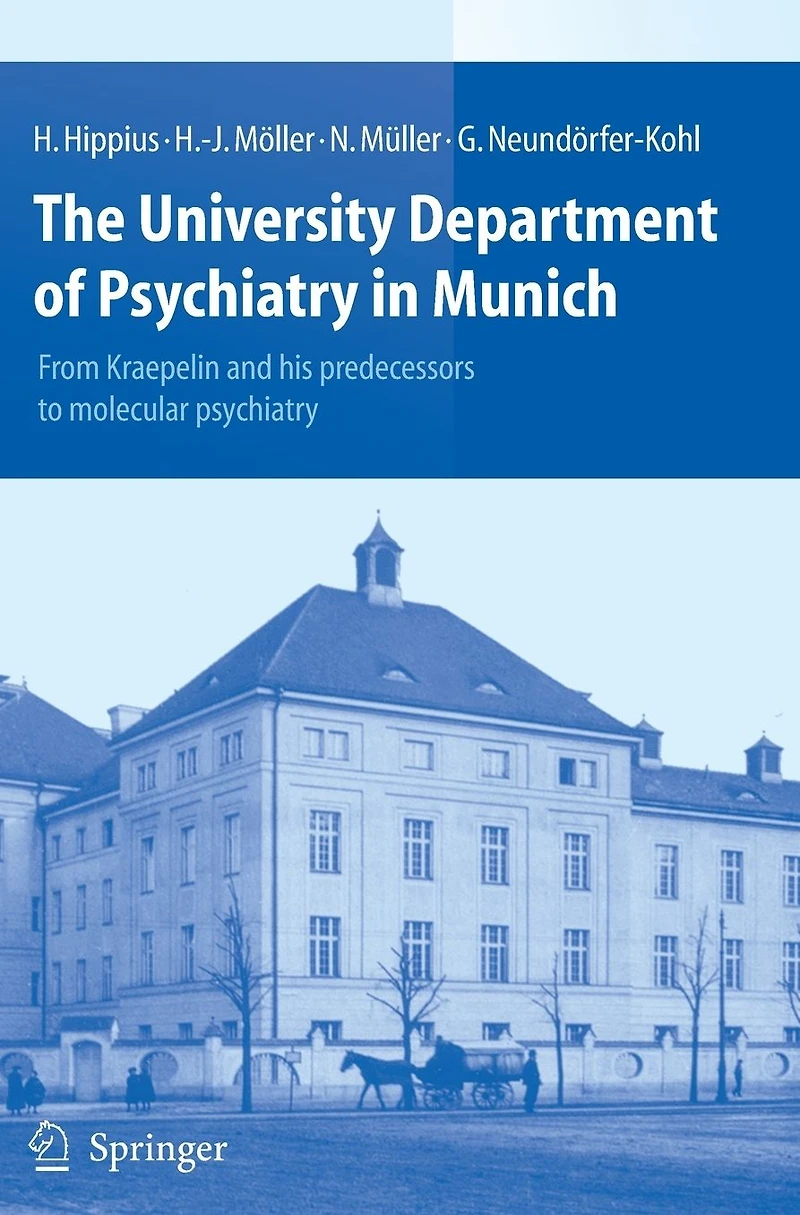 The University Department of psychiatry Munich: From Kraepelin and his predecessors to molecular