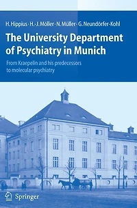 The University Department of psychiatry Munich: From Kraepelin and his predecessors to molecular