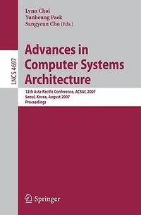 Advances in Computer Systems Architecture: 12th Asia-Pacific Conference, ACSAC 2007, Seoul, Korea, August 23-25, 2007, Proceedings