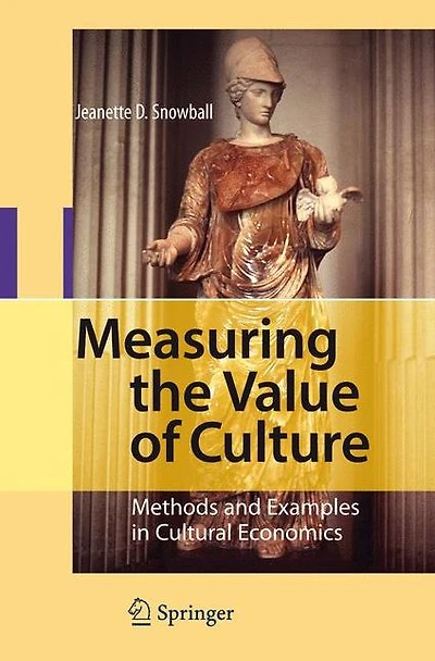 Measuring the Value of Culture: Methods and Examples Cultural Economics