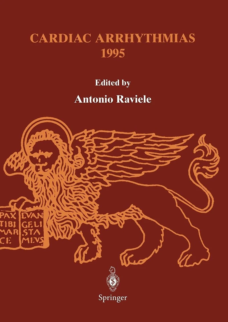 Cardiac Arrhythmias 1995: Proceedings of the 4th International Workshop on Cardiac Arrhythmias (Venice, 6-8 October 1995)