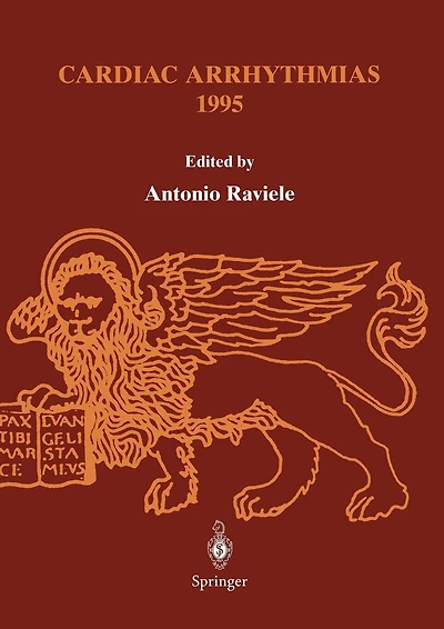 Cardiac Arrhythmias 1995: Proceedings of the 4th International Workshop on Cardiac Arrhythmias (Venice, 6-8 October 1995)