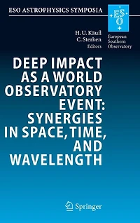 Deep Impact as a World Observatory Event: Synergies in Space, Time, and Wavelength: Proceedings of the ESO/VUB Conference held in Brussels, Belgium, 7-10 August 2006