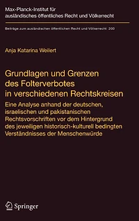 Grundlagen und Grenzen des Folterverbotes in verschiedenen Rechtskreisen: Eine Analyse anhand der deutschen, israelischen und pakistanischen Rechtsvorschriften vor dem Hintergrund des jeweiligen historisch-kulturell bedingten Verständnisses der Menschenwü
